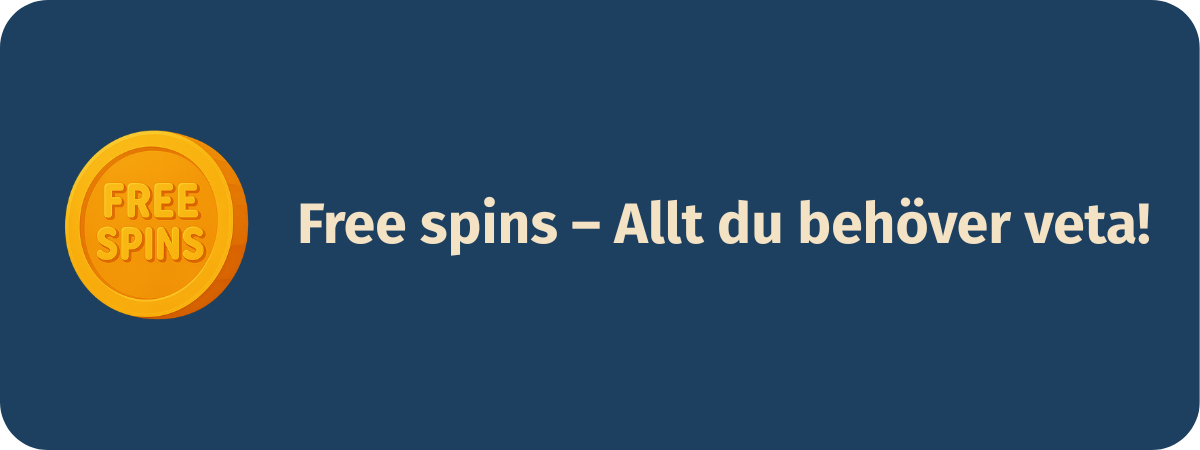 Guldfärgat mynt med texten “Free Spins” bredvid rubriken “Free spins – Allt du behöver veta!” – inledning till en casinoguide som förklarar hur gratissnurr/free spins fungerar, hur man får dem och vad man bör tänka på