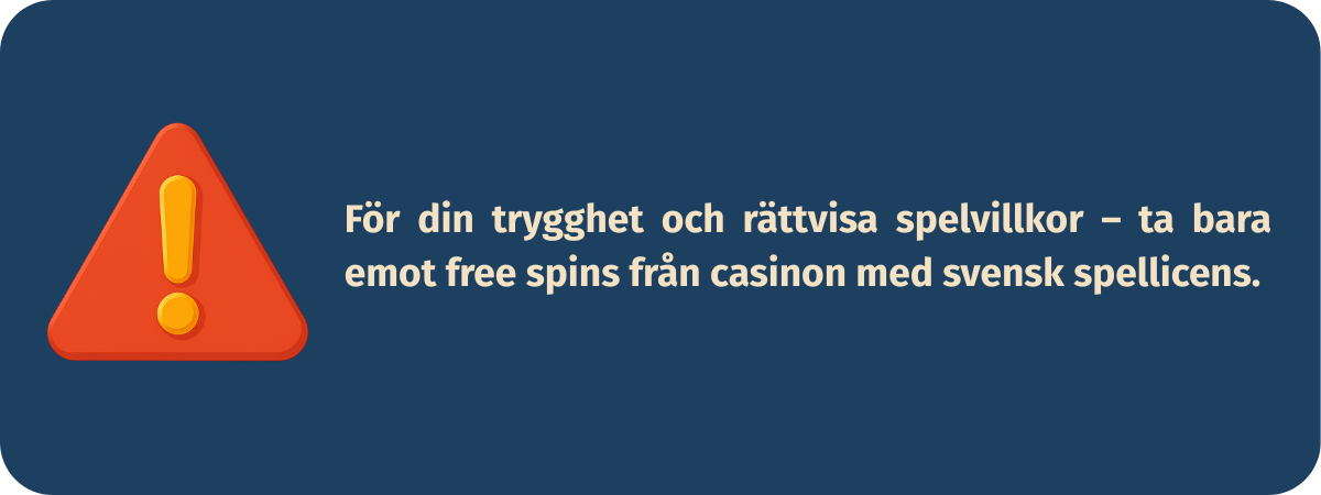 Illustration med röd varningstriangel och text som informerar om vikten av att välja free spins från casinon med svensk licens – för att garanteras spelarskydd och säkra villkor enligt svensk lag
