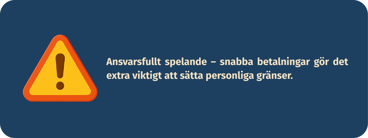 Ansvarsfullt spelande – snabba betalningar kan göra det extra viktigt att sätta personliga gränser och spela med eftertanke.